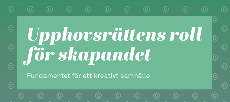 Upphovsrättens roll för skapandet